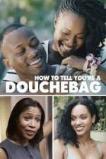How to Tell You're a Douchebag (2016) HD Full Movie Watch Online Free