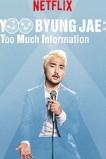 Yoo Byungjae: Too Much Information (2018) HD Full Movie Watch Online Free
