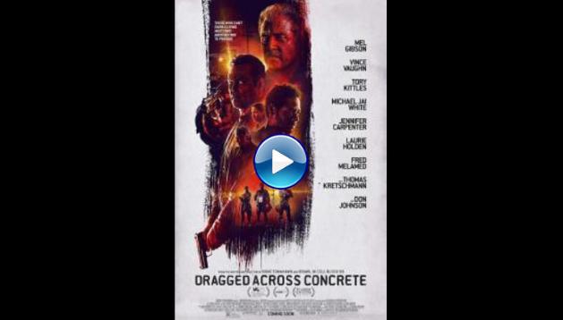 Dragged Across Concrete (2019)