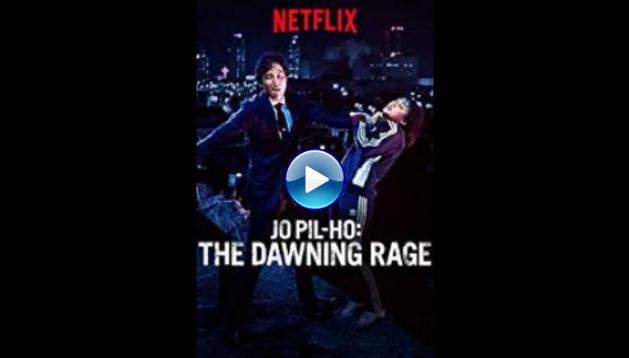 Jo Pil-ho: The Dawning Rage (2019)