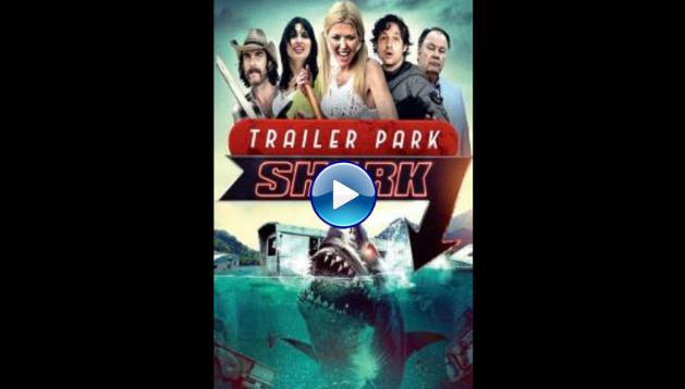 Trailer Park Shark (2017)