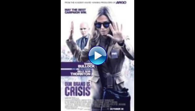 Our Brand Is Crisis (2015) BluRay Full Movie Watch Online Free