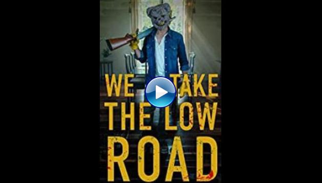 We Take the Low Road (2019)