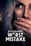 My Husband's Worst Mistake (2023) HD Full Movie Watch Online Free