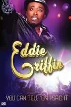 Eddie Griffin: You Can Tell 'Em I Said It! (2011)