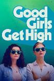 Good Girls Get High (2018)