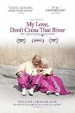 My Love, Don't Cross That River (2014)