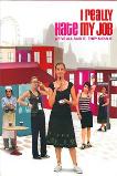 I Really Hate My Job (2007)