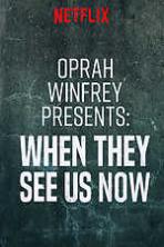 Oprah Winfrey Presents: When They See Us Now (2019)