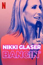 Nikki Glaser: Bangin' (2019)