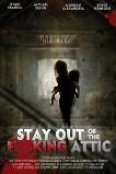 Stay Out of the F**king Attic (2021)