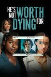 He�s Not Worth Dying For (2022)