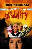 Jeff Dunham: Spark of Insanity (2007)