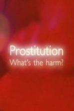 Prostitution Whats The Harm (2014)