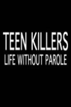 Teen Killers Life Without Parole (2014)