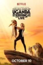 Chelsea Handler Uganda Be Kidding Me Live ( 2014 )