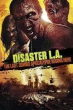 Disaster L.A.: The Last Zombie Apocalypse Begins Here (2014)