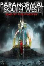 Paranormal South West: Eye Of The Phoenix (2014)