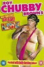 Roy Chubby Brown's Don't Get Fit! Get Fat! (2014)