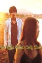 The Light Shines Only There (2014)
