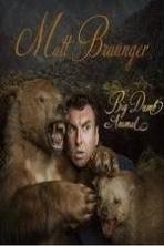 Matt Braunger: Big, Dumb Animal ( 2015 )