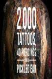 2000 Tattoos 40 Piercings And A Pickled Ear (2015)