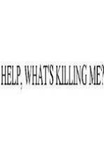 Help Whats Killing Me (2015)