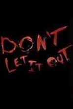 Dont Let It Out ( 2014 )
