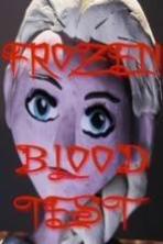 Frozen Blood Test (2015)