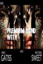 Premium Bond with Mark Gatiss and Matthew Sweet (2015)