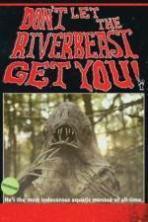 Dont Let the Riverbeast Get You (2015)