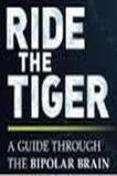 Ride the Tiger: A Guide Through the Bipolar Brain (2016)