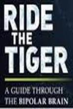 Ride the Tiger: A Guide Through the Bipolar Brain ( 2016 )