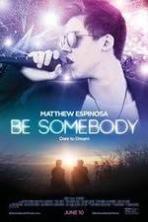 Be Somebody ( 2016 )
