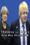 Theresa vs. Boris: How May Became PM (2017)