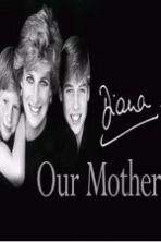 Diana, Our Mother: Her Life and Legacy (2017)