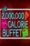 The 2,000,000 Calorie Buffet (2017)