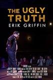 Erik Griffin: The Ugly Truth (2017)