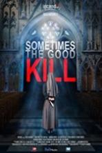 Sometimes the Good Kill (2017) Full Movie Watch Online Free Download