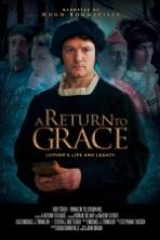 A Return to Grace Luther's Life and Legacy (2017)