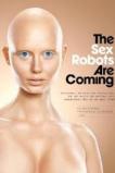 The Sex Robots Are Coming (2017)