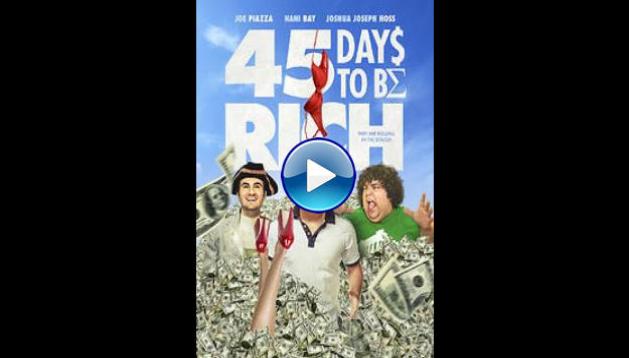 45 Days to Be Rich (2021) Full Movie Watch Online Free
