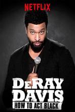 DeRay Davis: How to Act Black (2017)