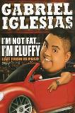 Gabriel Iglesias: I'm Not Fat... I'm Fluffy (2009)