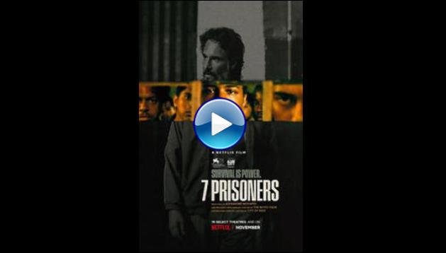 7 Prisoners (2021) HD Full Movie Watch Online Free