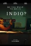 Do You Want to Die in Indio? (2024)