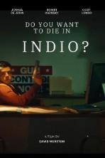 Do You Want to Die in Indio? (2024)