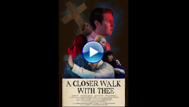 A Closer Walk with Thee (2017)