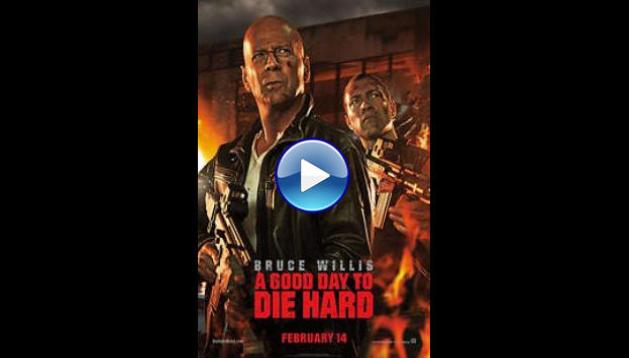 A Good Day to Die Hard (2013)