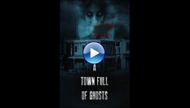 Watch A Town Full of Ghosts (2022) Full Movie Online Free - A Town Full Of Ghosts Where To Watch